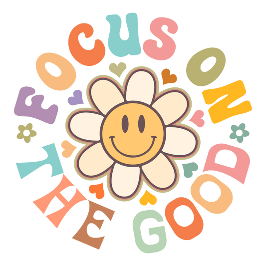 Focus on the Good